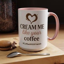 Cream Me Like Your Coffee Mug 15oz White and Pink Ceramic Coffee Cup Funny Adult Coffee Lover Gift CoffeeWithFriends