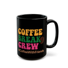 Coffee Break Crew Mug 15oz Black Ceramic Cup #CoffeeWithFriends