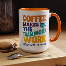 Coffee Makes The Teamwork Work Mug 15oz – Bright Colors for Every Mood #CoffeeWithFriends