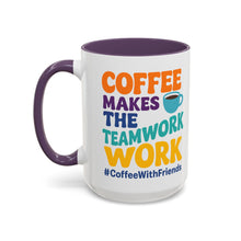 Coffee Makes The Teamwork Work Mug 15oz – Bright Colors for Every Mood #CoffeeWithFriends