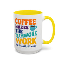 Coffee Makes The Teamwork Work Mug 15oz – Bright Colors for Every Mood #CoffeeWithFriends